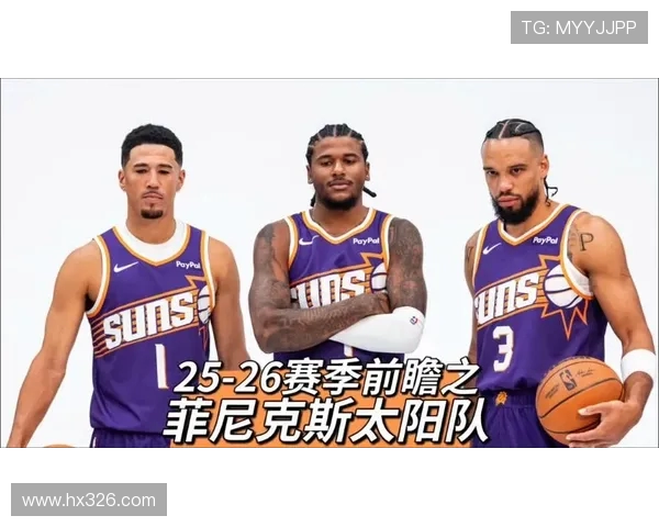 菲尼克斯太阳新赛季崛起之路探秘球队重组与冠军梦想解析